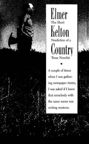Elmer Kelton Country: The Short Nonfiction of a Texas Novelist image number 0