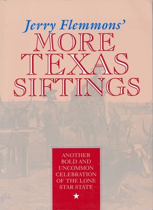 Jerry Flemmons' More Texas Siftings: Another Bold and Uncommon Celebration of the Lone Star State image number 0