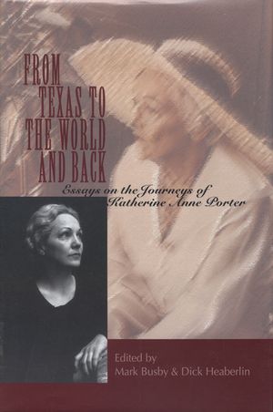 From Texas to the World and Back: Essays on the Journeys of Katherine Anne Porter image number 0