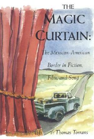 The Magic Curtain: The Mexican-American Border in Fiction, Film, and Song image number 0