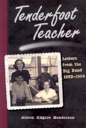 Tenderfoot Teacher: Letters from the Big Bend, 1952-1954 image number 0