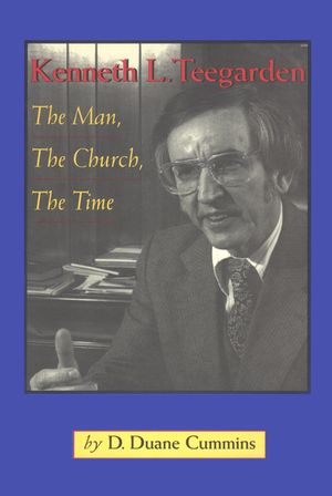 Kenneth Teegarden: The Man, the Church, the Time image number 0