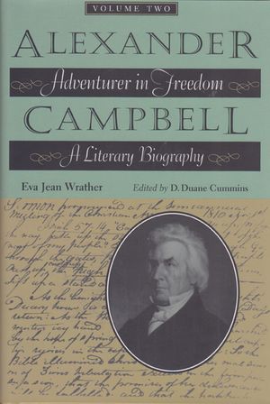Alexander Campbell: Adventurer in Freedom, a Literary Biography, Vol. II image number 0