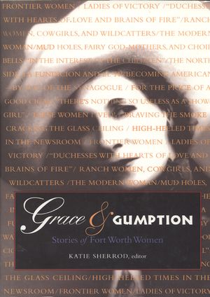 Grace and Gumption: Stories of Fort Worth Women image number 0