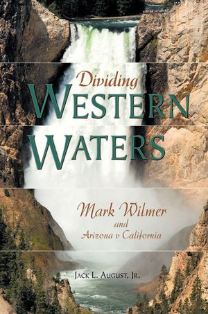 Dividing Western Waters: Mark Wilmer and Arizona V California image number 0