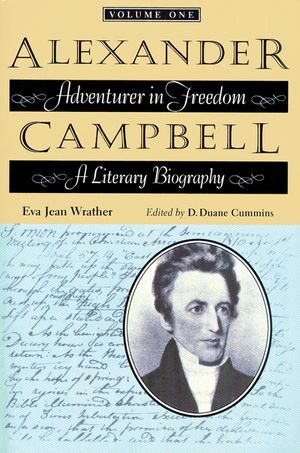 Alexander Campbell: Adventurer in Freedom: A Literary Biography, Volume One image number 0
