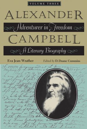 Alexander Campbell, Volume Three: Adventurer in Freedom: A Literary Biography image number 0