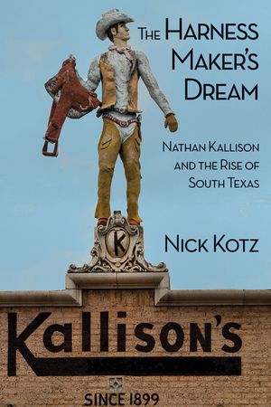 The Harness Maker's Dream: Nathan Kallison and the Rise of South Texas image number 0