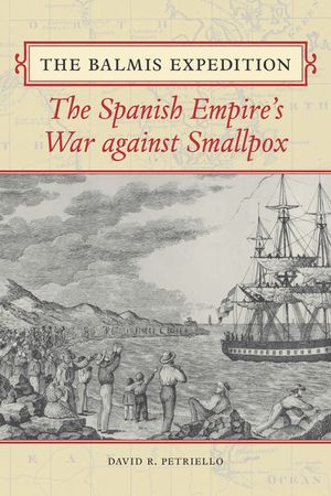 The Balmis Expedition: The Spanish Empire's War Against Smallpox image number 0