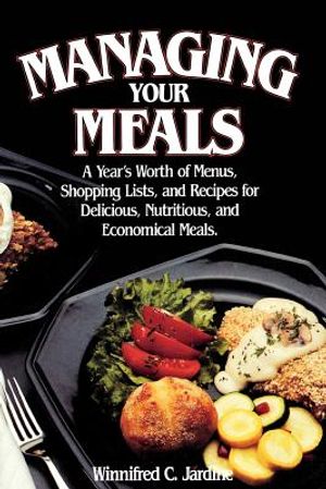 Managing Your Meals: A Year's Worth of Menus, Shopping Lists, and Recipes for Delicious, Nutritious, and Economical Meals image number 0