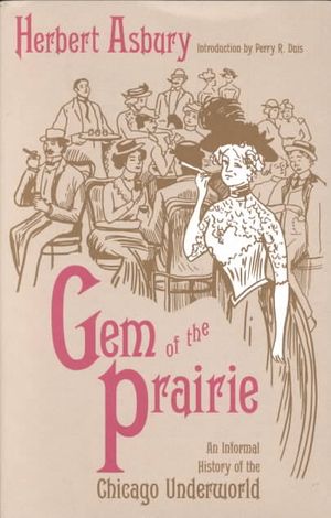 Gem of the Prairie: An Informal History of the Chicago Underworld image number 0