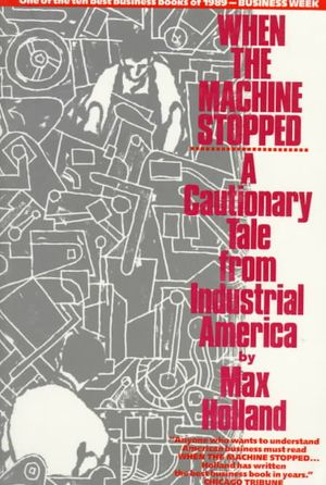 When the Machine Stopped: A Cautionary Tale from Industrial America image number 0
