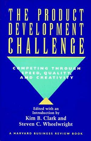 The Product Development Challenge: Competing Through Speed, Quality, and Creativity image number 0