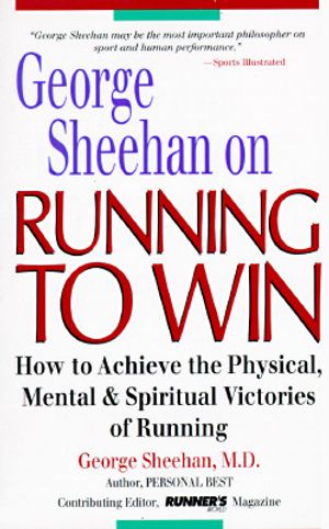 George Sheehan on Running to Win: How to Achieve the Physical, Mental, and Spiritual Victories image number 0