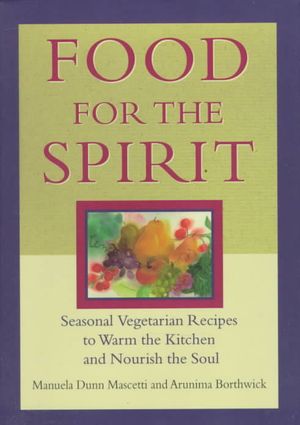 Food for the Spirit: Seasonal Vegetarian Recipes to Warm the Kitchen and Nourish the Soul image number 0