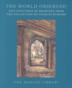 World Observed : Five Centuries of Drawings from the Collection of Charles Ryskamp image number 0