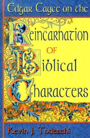 Edgar Cayce on the Reincarnation of Biblical Characters image number 0
