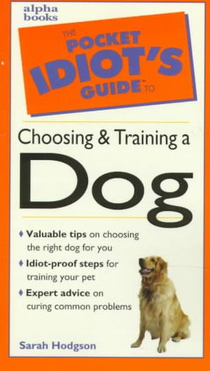 The Pocket Idiot's Guide to Choosing and Training a Dog image number 0