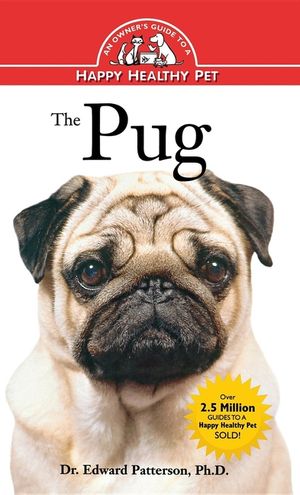 The Pug: An Owner's Guide to a Happy Healthy Pet image number 0