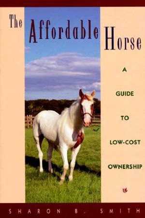 The Affordable Horse: A Guide to Low-Cost Ownership image number 0