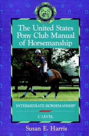 The United States Pony Club Manual of Horsemanship: Intermediate Horsemanship (C Level) image number 0