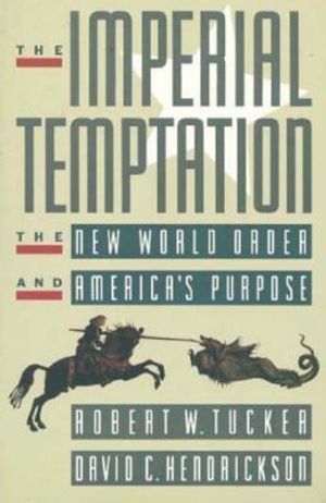 The Imperial Temptation: The New World Order and America's Purpose image number 0