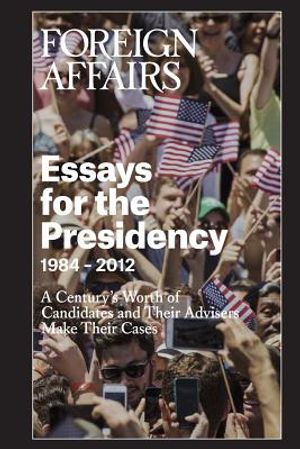 Essays for the Presidency: 1984 - 2012 image number 0