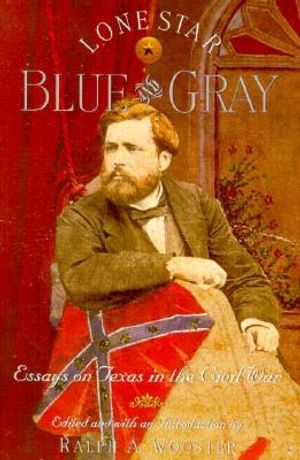 Lone Star Blue and Gray: Essays on Texas in the Civil War image number 0