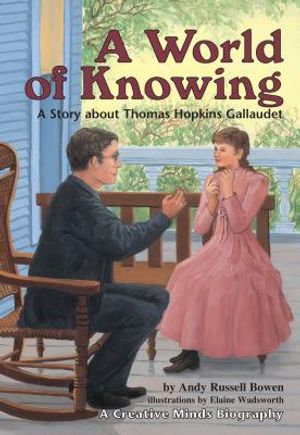 A World of Knowing: A Story about Thomas Hopkins Gallaudet image number 0