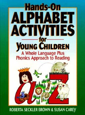 Hands-On Alphabet Activities for Young Children: A Whole Language Plus Phonics Approach to Reading image number 0