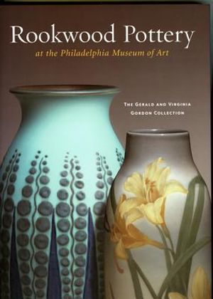 Rookwood Pottery at the Philadelphia Museum of Art: The Gerald and Virginia Gordon Collection image number 0
