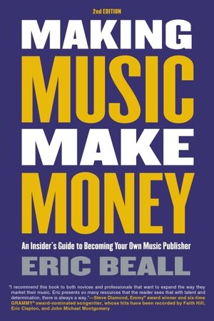 Making Music Make Money - 2nd Edition: An Insider's Guide to Becoming Your Own Music Publisher by Eric Beall image number 0