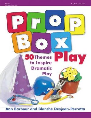 Prop Box Play: 50 Themes to Inspire Dramatic Play image number 0