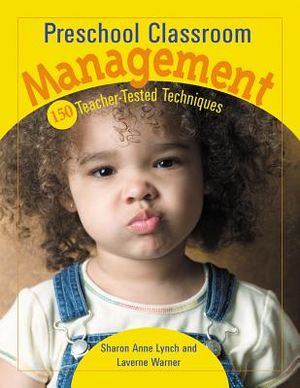Preschool Classroom Management: 150 Teacher-Tested Techniques image number 0