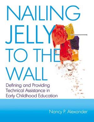 Nailing Jelly to the Wall: Defining and Providing Technical Assistance in Early Childhood Education image number 0