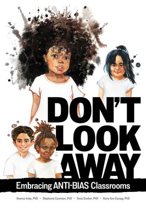 Don't Look Away: Embracing Anti-Bias Classrooms image number 0