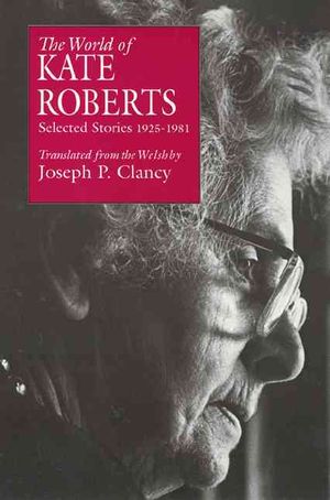 The World of Kate Roberts: Selected Stories, 1925-1981 image number 0