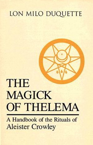 The Magick of Thelema: A Handbook of the Rituals of Aleister Crowley image number 0