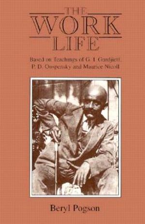 The Work Life: Based on Teachings of G.I. Gurdjieff, P.D. Ouspensky, and Maurice Nicoll image number 0