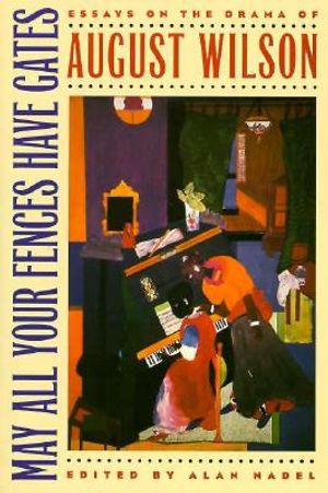 May All Your Fences Have Gates: Essyas on the Drama of August Wilson image number 0