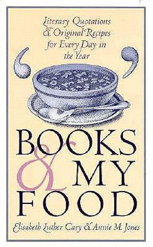 Books and My Food: Literary Quotations and Recipes for Every Year image number 0