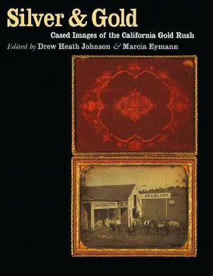 Silver and Gold: Cased Images of the California Gold Rush image number 0