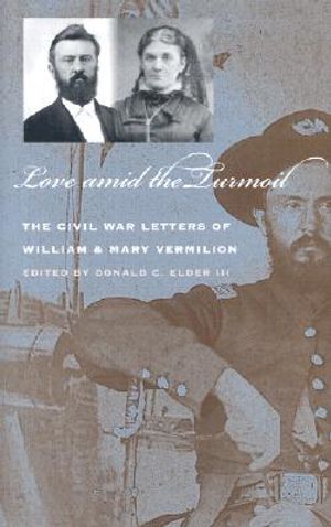 Love Amid the Turmoil: The Civil War Letters of William and Mary Vermilion image number 0