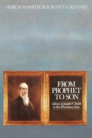From Prophet to Son: Advice of Joseph F. Smith to His Missionary Sons image number 0