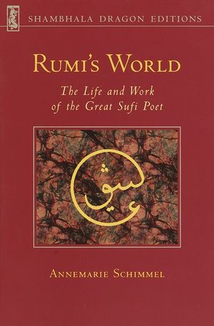 Rumi's World: The Life and Works of the Greatest Sufi Poet image number 0