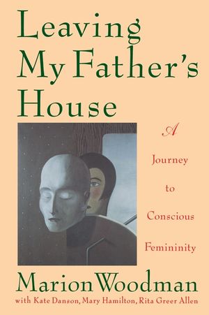 Leaving My Father's House: A Journey to Conscious Femininity image number 0