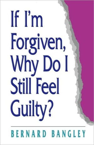 If I'm Forgiven, Why Do I Still Feel Guilty? image number 0