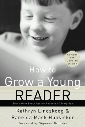 How to Grow a Young Reader: Books from Every Age for Readers of Every Age image number 0