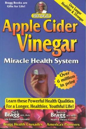 Bragg Apple Cider Vinegar Miracle Health System: With the Bragg Healthy Lifestyle image number 0