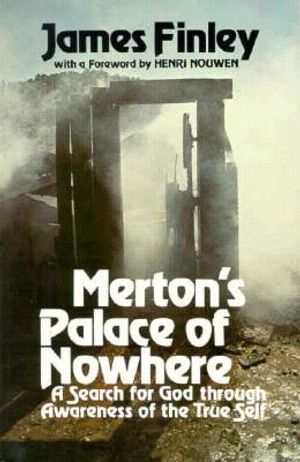 Merton's Palace of Nowhere: A Search for God Through Awareness of the True Self image number 0